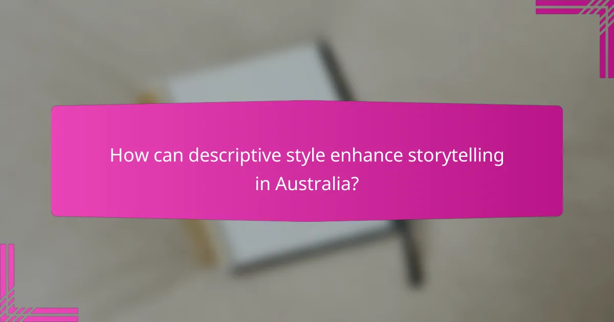 How can descriptive style enhance storytelling in Australia?
