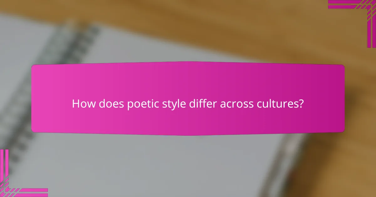 How does poetic style differ across cultures?