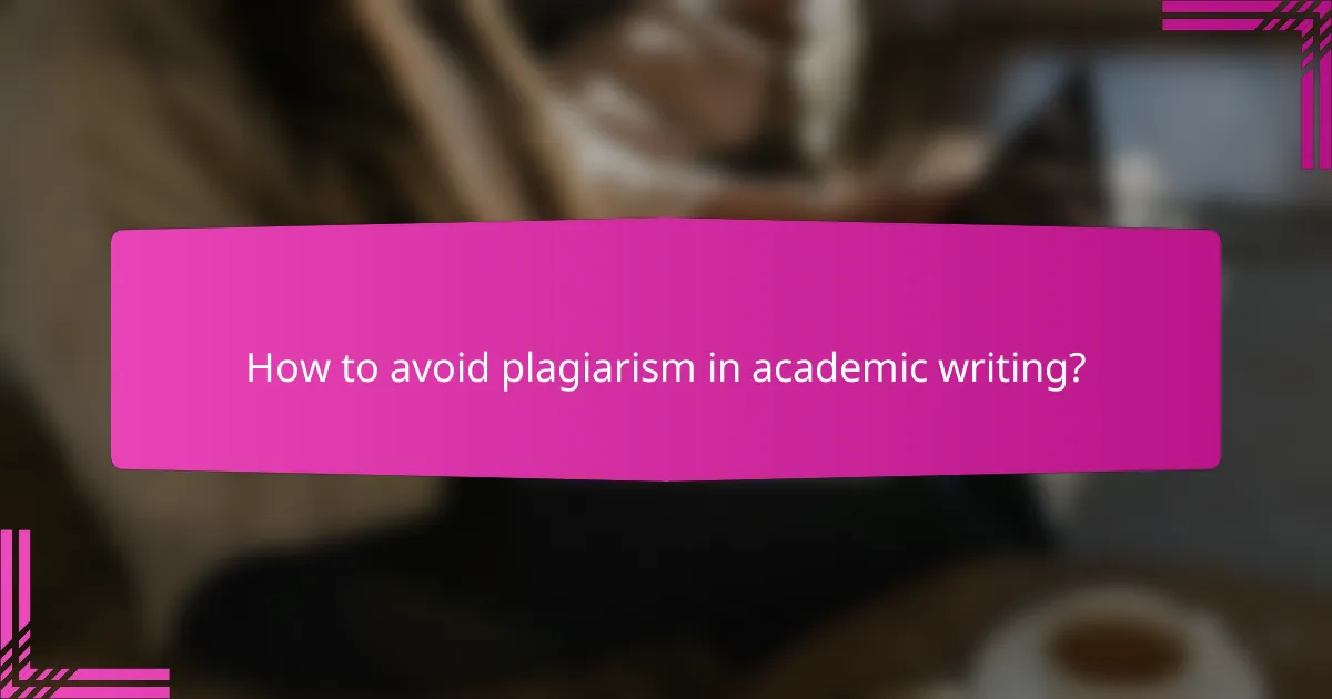 How to avoid plagiarism in academic writing?