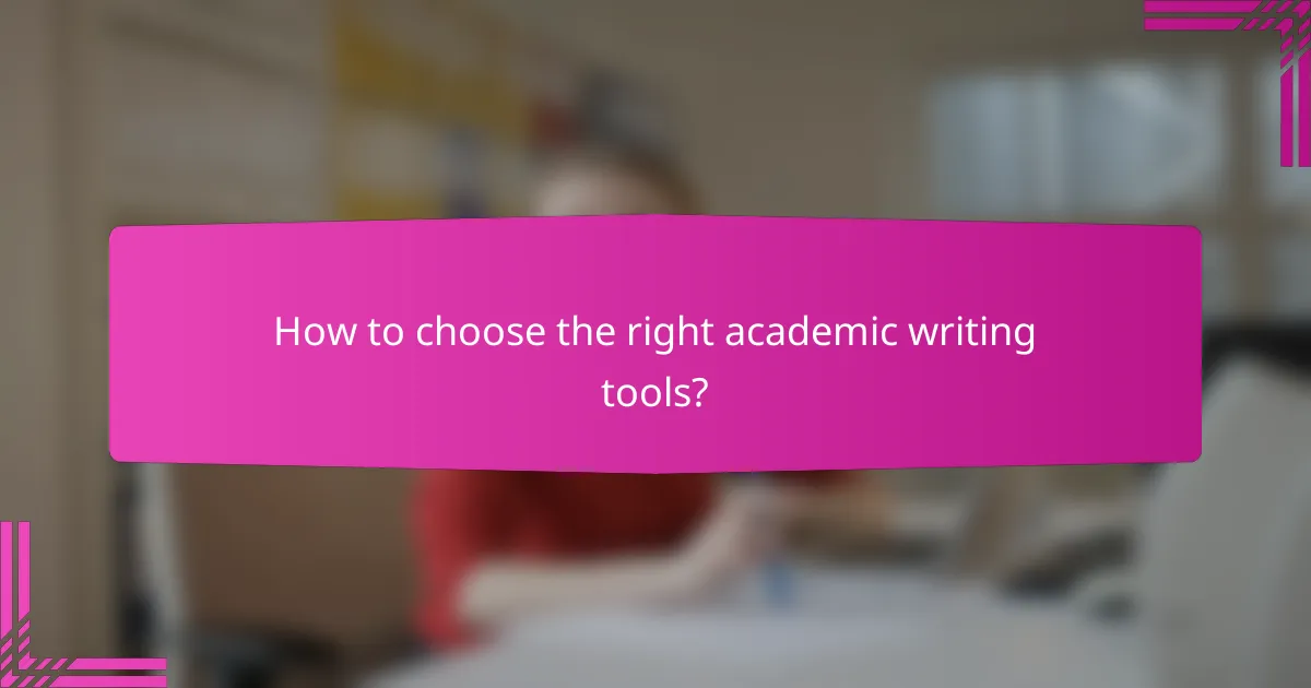 How to choose the right academic writing tools?