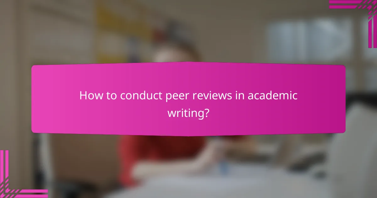How to conduct peer reviews in academic writing?