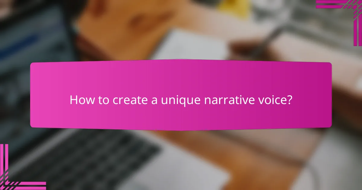 How to create a unique narrative voice?