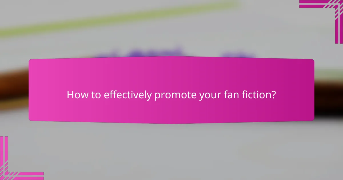 How to effectively promote your fan fiction?