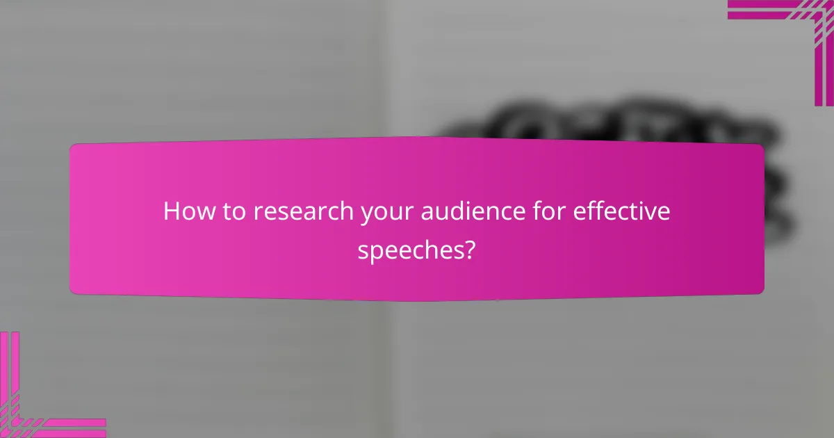 How to research your audience for effective speeches?