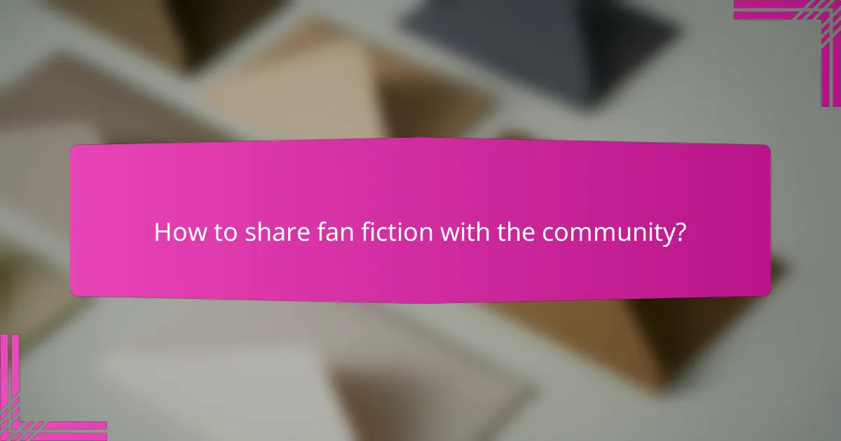 How to share fan fiction with the community?