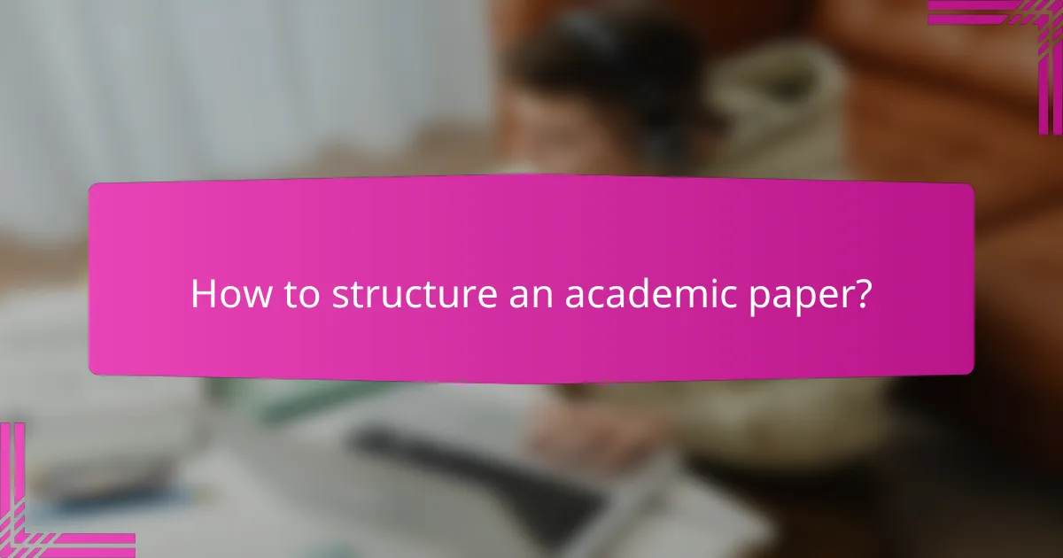 How to structure an academic paper?