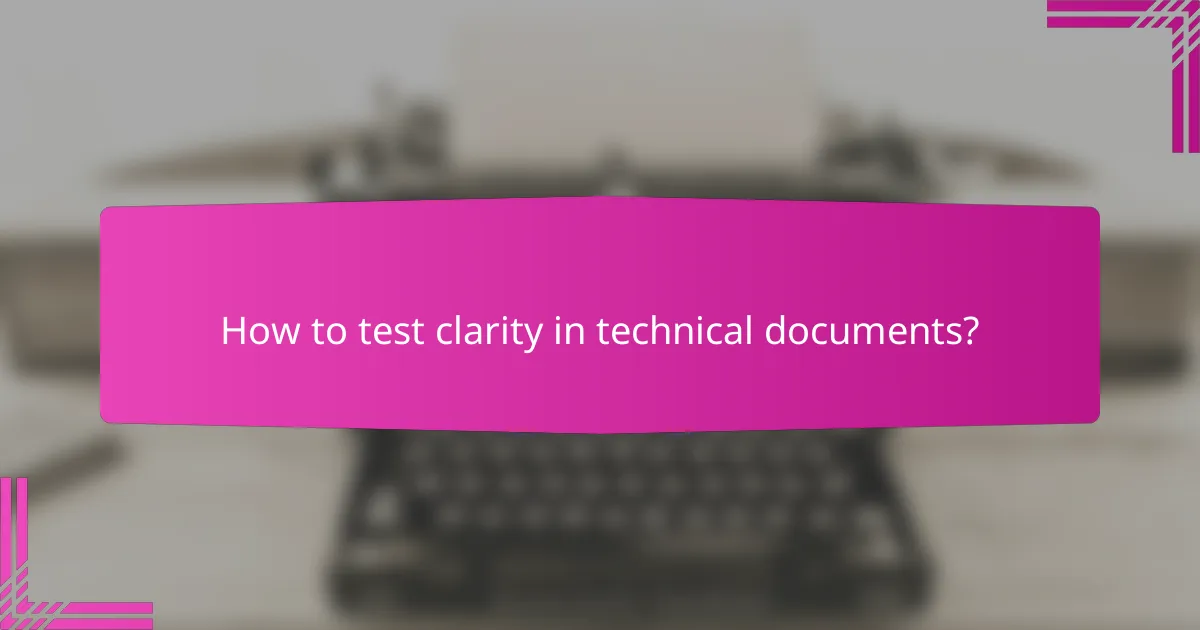 How to test clarity in technical documents?