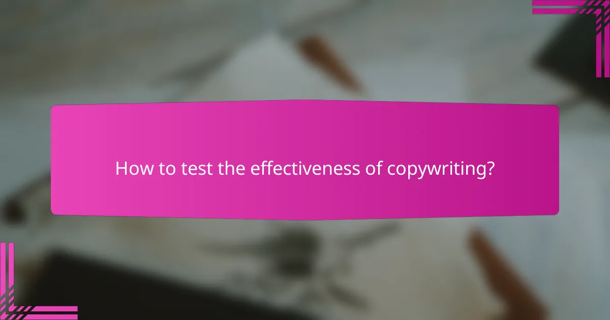 How to test the effectiveness of copywriting?