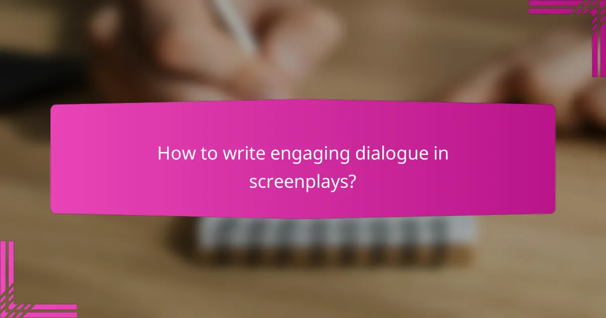 How to write engaging dialogue in screenplays?