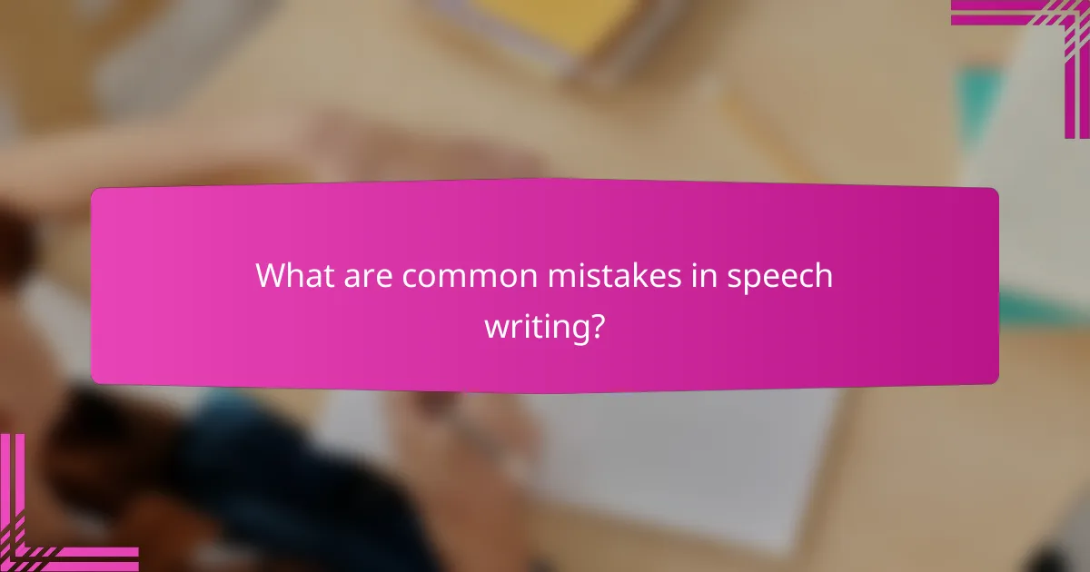 What are common mistakes in speech writing?