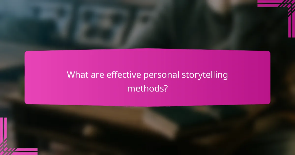 What are effective personal storytelling methods?