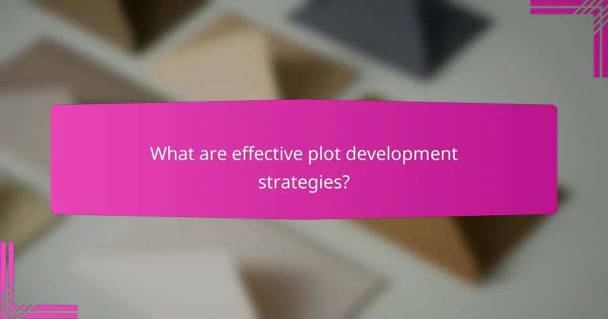 What are effective plot development strategies?