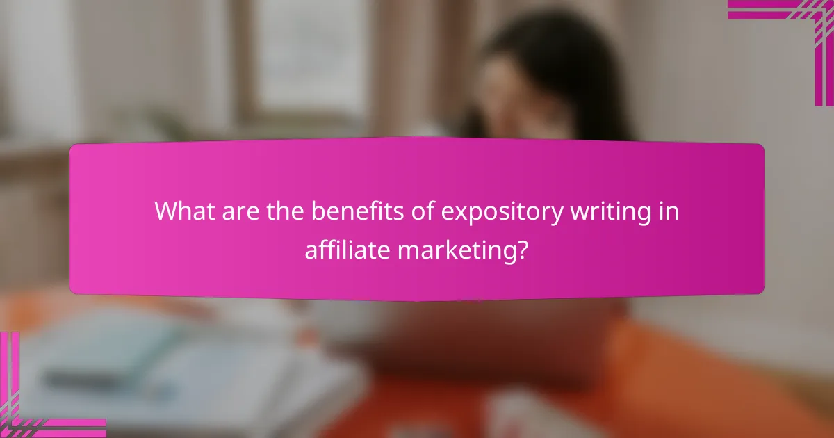 What are the benefits of expository writing in affiliate marketing?