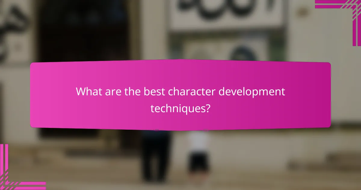 What are the best character development techniques?