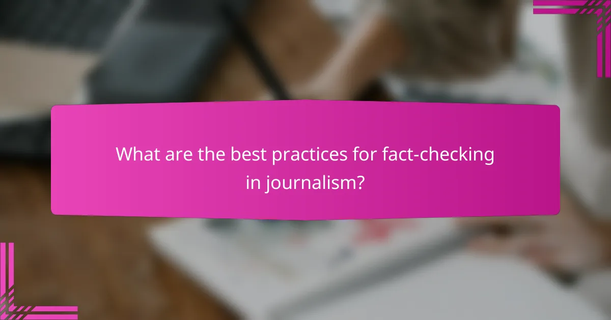 What are the best practices for fact-checking in journalism?
