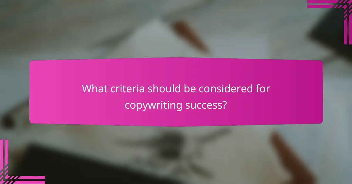 What criteria should be considered for copywriting success?