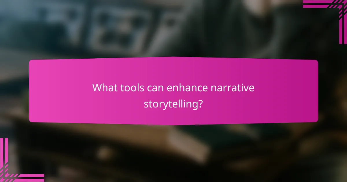 What tools can enhance narrative storytelling?