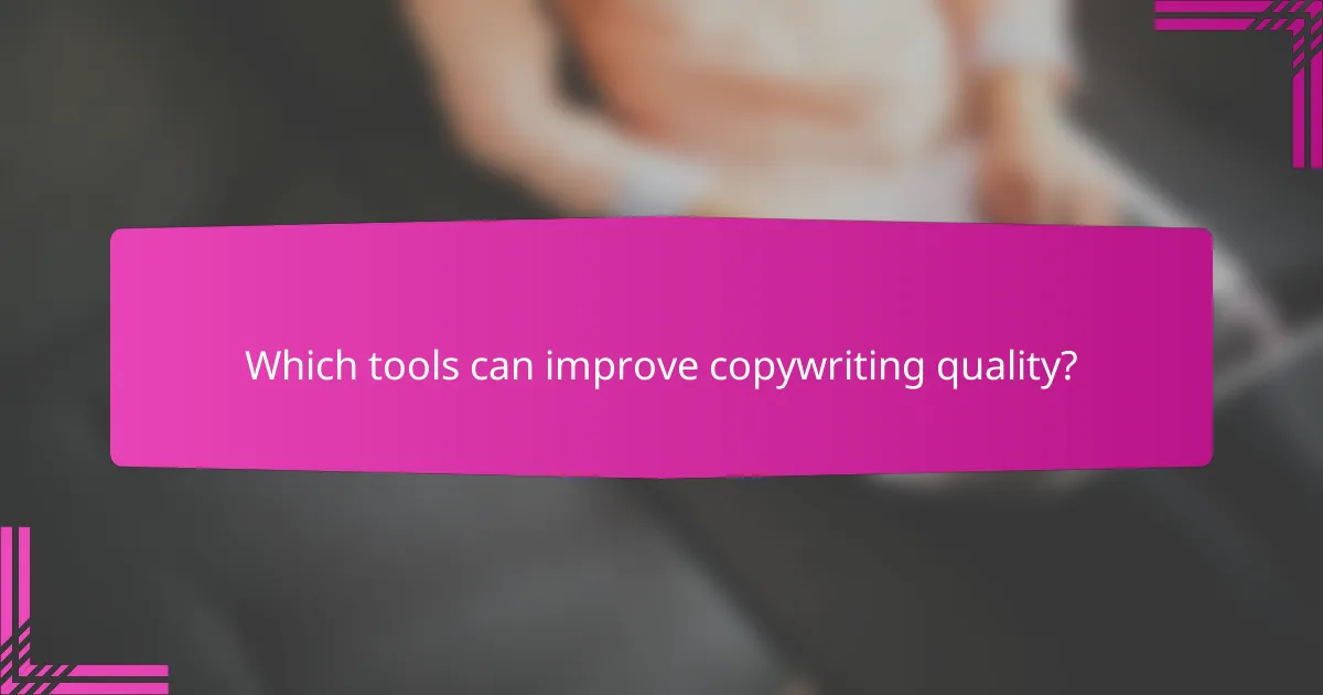 Which tools can improve copywriting quality?